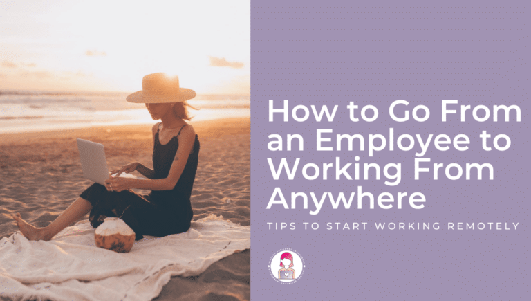 How to Go From An Employee to Working From Anywhere