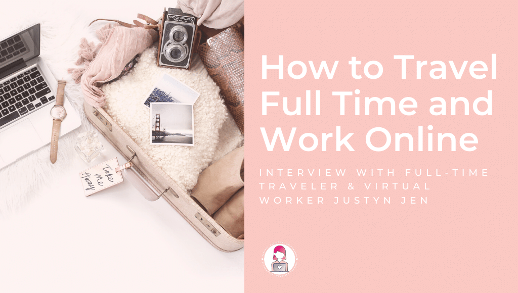 travel full time work online justyn jen