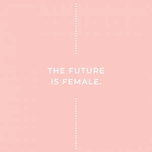 A quote saying "The future is female"