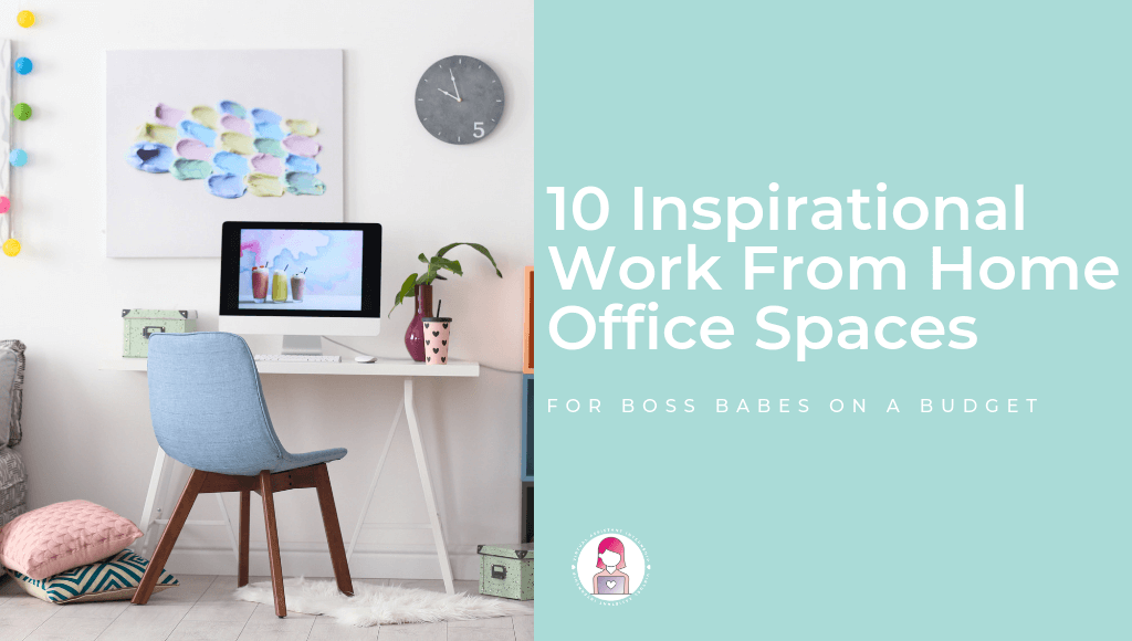 A office decorated in pastel hues with the blog title "10 inspirational work from home office spaces for boss babes on a budget