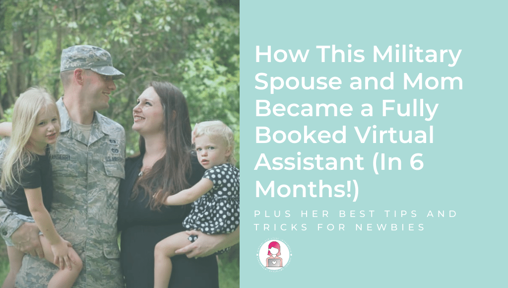 How This Military Spouse and Mom Became a Fully Booked Virtual Assistant