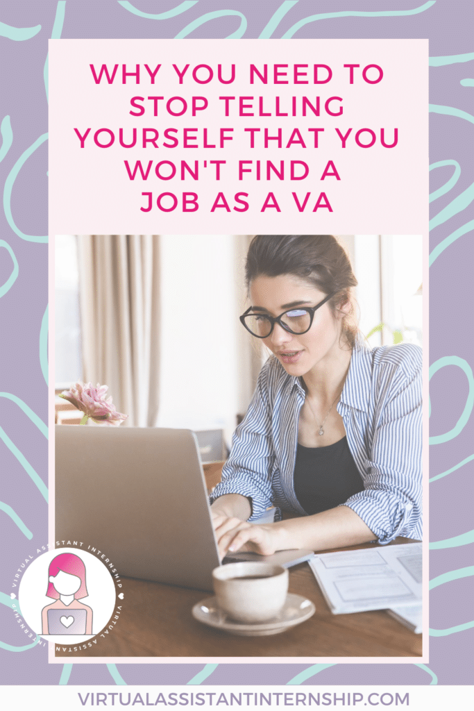 why you need to stop telling yourself that you won't find a job as a va pinterest