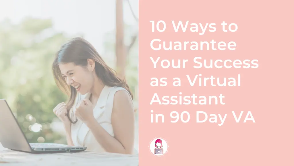 10 Ways to Guarantee Your Success as a VA in 90 Day VA