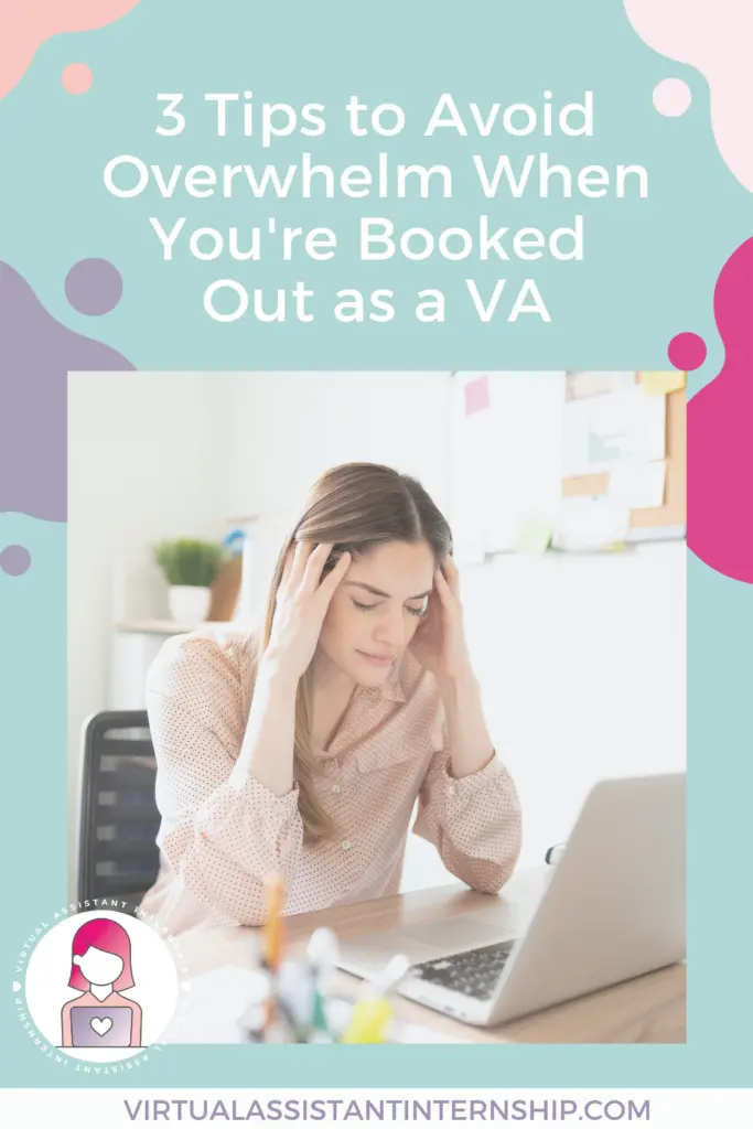 3 tips to avoid overwhelm when you're booked out as a va