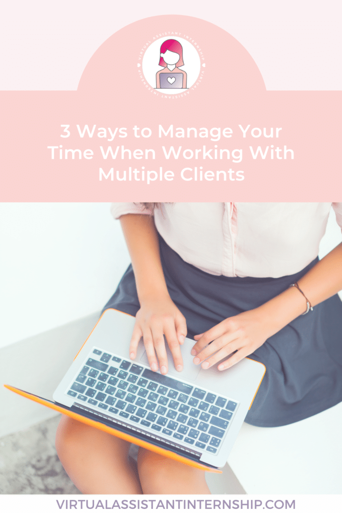 3 Ways to Manage Your Time When Working With Multiple Clients Pinterest