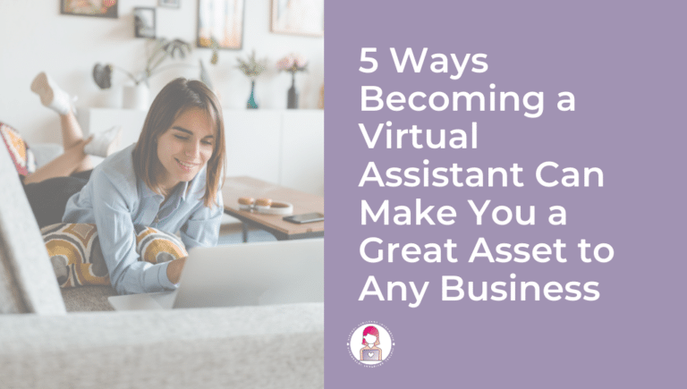 5 Ways Becoming a Virtual Assistant Can Make You a Great Asset to Any Business Featured