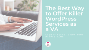 The Best Way to Offer Killer WordPress Services as a VA