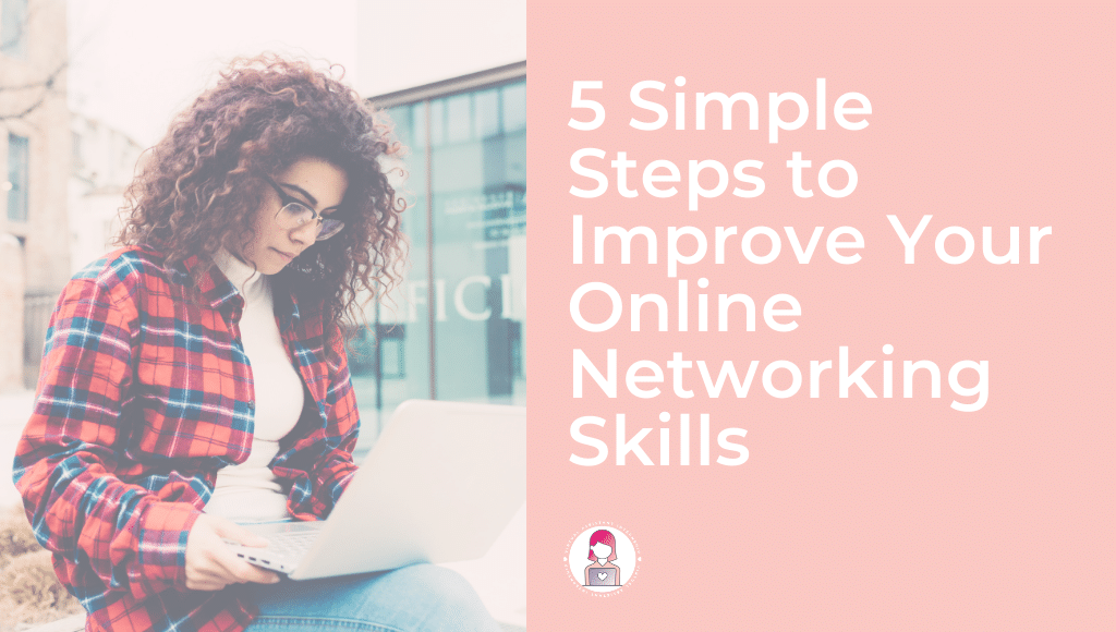 5 Simple Steps to Improve Your Networking Skills Online Featured