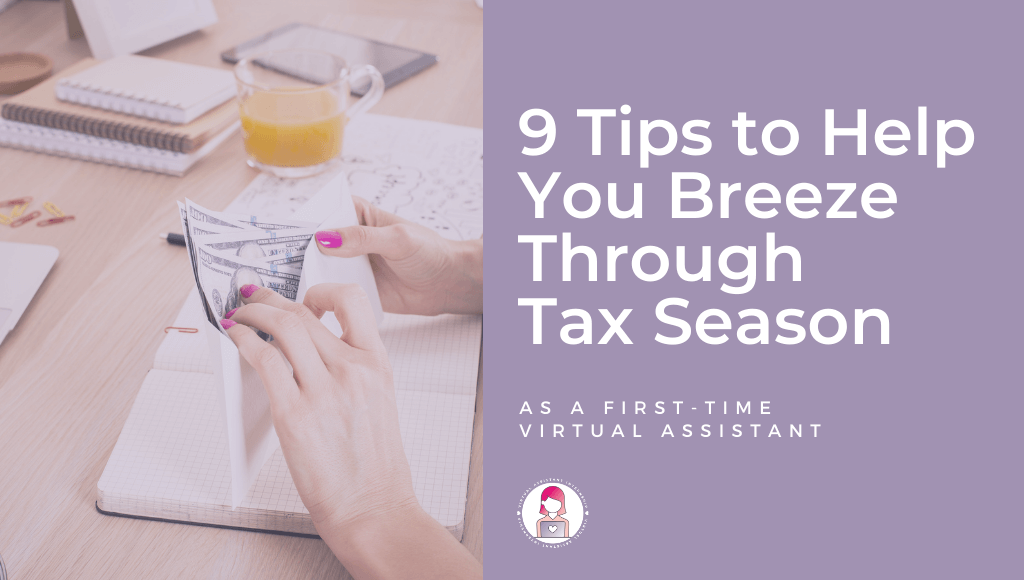 9 Tips to Help You Breeze Through Tax Season as a First Time Virtual Assistant