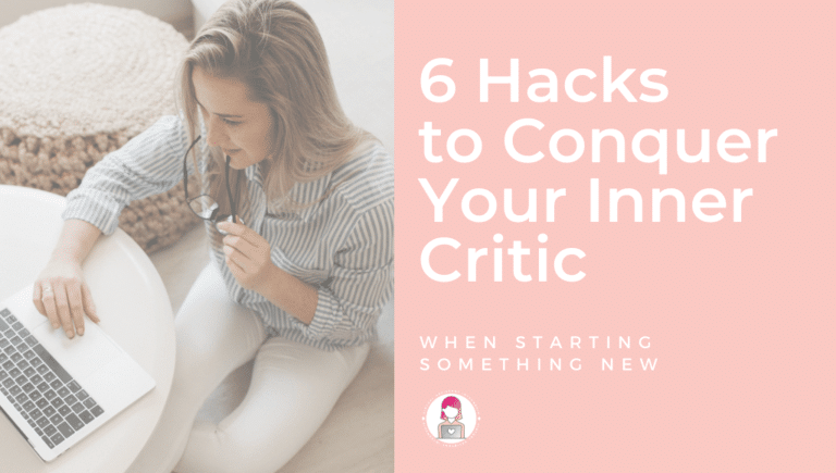 6 hacks to conquer your inner critic when starting something new