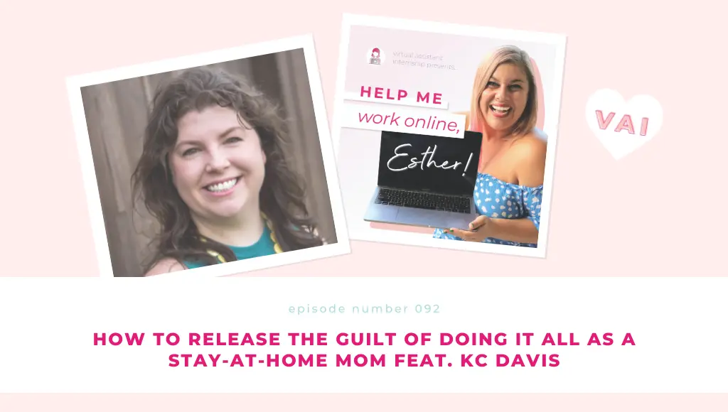 Episode 92 How to Release the Guilt of Doing It All as a Stay-at-Home Mom Feat. KC Davis