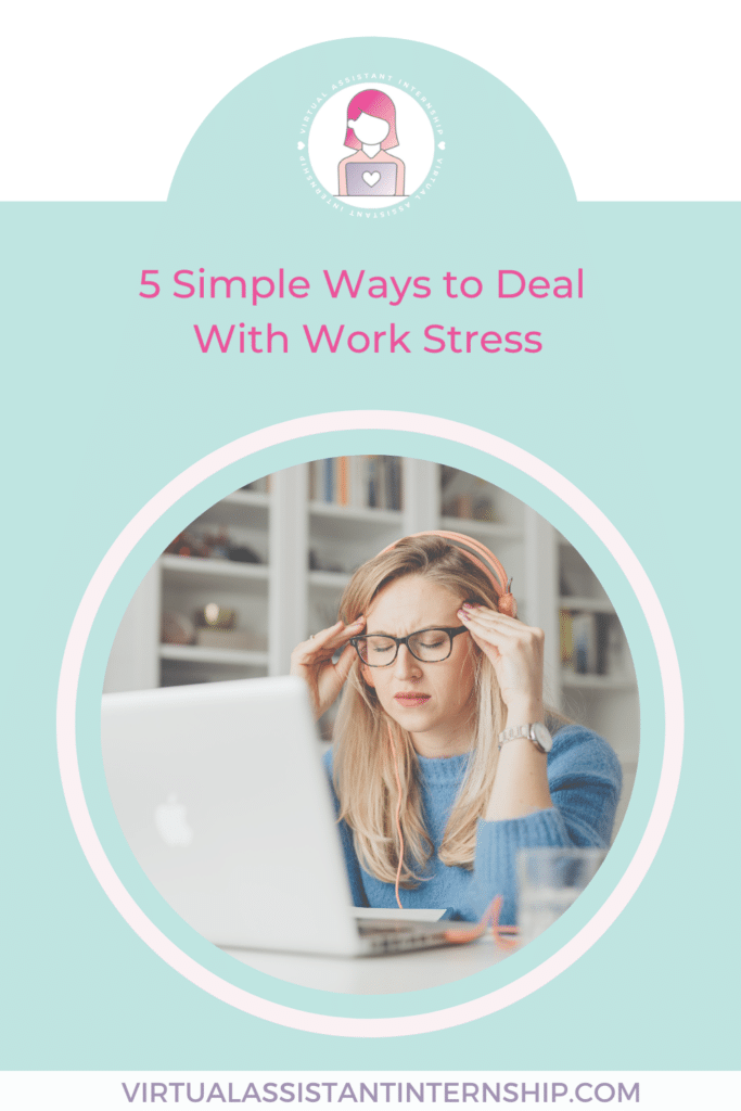 5 Simple Ways to Deal With Work Stress - Virtual Assistant Internship