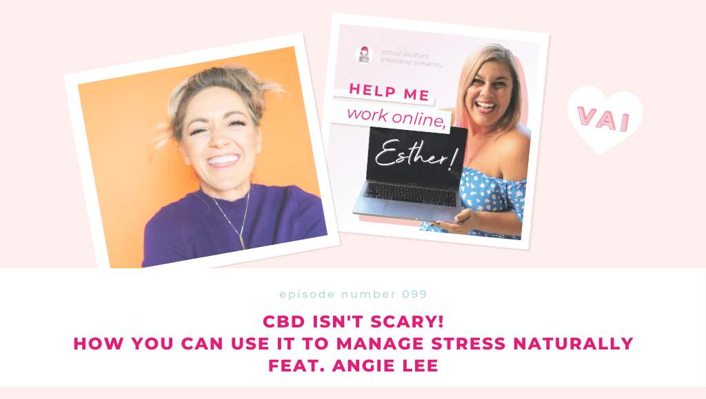 Ep. 99 - CBD Isn’t Scary! How You Can Use It Manage Stress Naturally Feat. Angie Lee