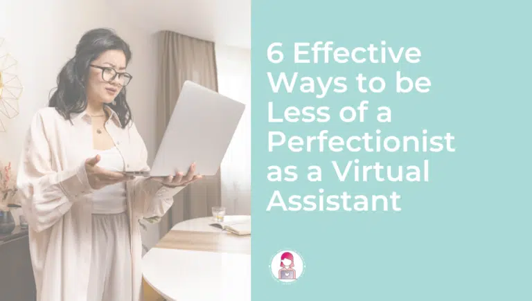 6 Effective Ways to be Less of a Perfectionist as a Virtual Assistant