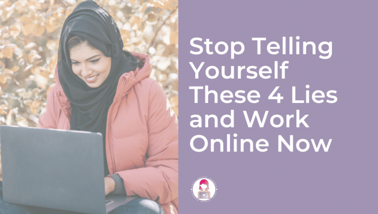 Stop Telling Yourself These 4 Lies and Work Online Now