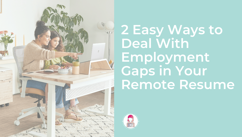 2 Easy Ways to Deal With Employment Gaps in Your Remote Resume Cover