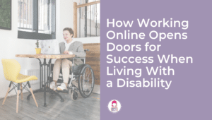 How Working Online Opens Doors for Success When Living With a Disability Cover